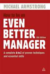 9780749463298-0749463295-How to Be an Even Better Manager: A Complete A-Z of Proven Techniques and Essential Skills