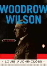 9780143116400-0143116401-Woodrow Wilson: A Life (Penguin Lives)
