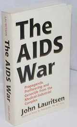 9780943742083-0943742080-The AIDS War: Propaganda, Profiteering, and Genocide from the Medical Industrial Complex