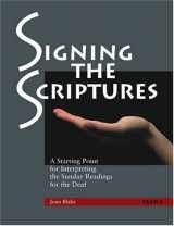 9781568545929-1568545924-Signing the Scriptures: A Starting Point for for Interpreting the Sunday Readings for the Deaf , Year B