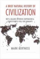 9780300245912-0300245912-A Brief Natural History of Civilization: Why a Balance Between Cooperation & Competition Is Vital to Humanity