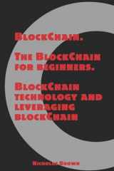 9781976129995-1976129990-BlockChain: The BlockChain for Beginners BlockChain Technology and Leveraging BlockChain Programming