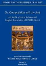 9780198816928-0198816928-On Composition and the Arts: An Arabic Critical Edition and English Translation of Epistles 6-8 (Epistles of the Brethren of Purity)