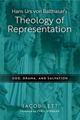 9780268205027-0268205027-Hans Urs von Balthasar's Theology of Representation: God, Drama, and Salvation