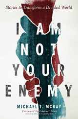 9781513805931-1513805932-I Am Not Your Enemy: Stories to Transform a Divided World