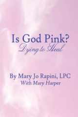 9781424153718-1424153719-Is God Pink?: Dying to Heal