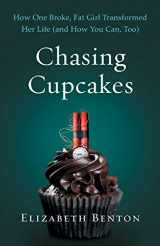 9781544501246-1544501242-Chasing Cupcakes: How One Broke, Fat Girl Transformed Her Life (and How You Can, Too)