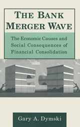 9780765603821-0765603829-The Bank Merger Wave: The Economic Causes and Social Consequences of Financial Consolidation: The Economic Causes and Social Consequences of Financial ... (Issues in Money, Banking, and Finance)