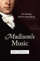 9781620970416-1620970414-Madison's Music: On Reading the First Amendment