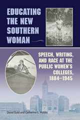 9780809332854-080933285X-Educating the New Southern Woman: Speech, Writing, and Race at the Public Women's Colleges, 1884-1945 (Studies in Rhetorics and Feminisms)
