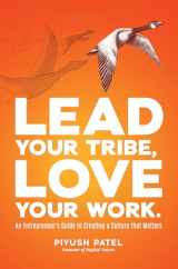 9780998646503-0998646504-Lead Your Tribe, Love Your Work: An Entrepreneur's Guide to Creating a Culture that Matters