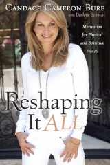 9781433669736-1433669730-Reshaping It All: Motivation for Physical and Spiritual Fitness