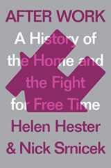 9781786633071-1786633078-After Work: A History of the Home and the Fight for Free Time