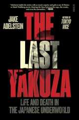 9781957363578-1957363576-The Last Yakuza: Life and Death in the Japanese Underworld