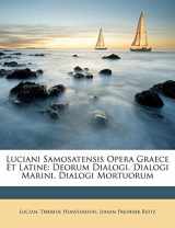 9781148020198-1148020195-Luciani Samosatensis Opera Graece Et Latine: Deorum Dialogi. Dialogi Marini. Dialogi Mortuorum (Latin Edition)