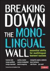 9781071895535-1071895532-Breaking Down the Monolingual Wall: Essential Shifts for Multilingual Learners′ Success