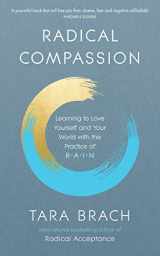9781846045660-1846045665-Radical Compassion: Learning to Love Yourself and Your World with the Practice of RAIN
