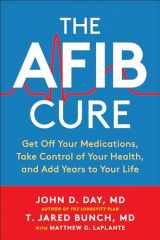 9781950665426-1950665429-The AFib Cure: Get Off Your Medications, Take Control of Your Health, and Add Years to Your Life