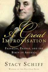 9780805066333-0805066330-A Great Improvisation: Franklin, France, and the Birth of America