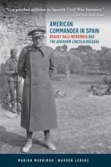 9781948908740-1948908743-American Commander in Spain: Robert Hale Merriman and the Abraham Lincoln Brigade (Battle Born)