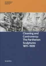 9780861591466-0861591461-Cleaning and Controversy: The Cleaning of the Parthenon Sculptures, 1811-1939 (British Museum Press Occasional Paper)