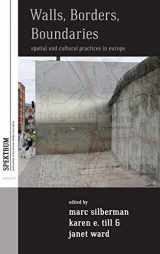 9780857455048-0857455044-Walls, Borders, Boundaries: Spatial and Cultural Practices in Europe (Spektrum: Publications of the German Studies Association, 4)