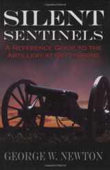 9781932714142-1932714146-Silent Sentinels: A Reference Guide to the Artillery at Gettysburg