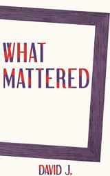 9781734884883-1734884886-What Mattered