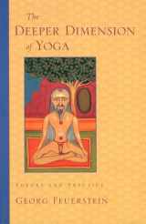 9781570629358-1570629358-The Deeper Dimension of Yoga: Theory and Practice
