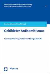 9783848716791-3848716798-Gebildeter Antisemitismus: Eine Herausforderung f|r Politik und Zivilgesellschaft (Interdisziplinare Antisemitismusforschung / Interdisciplinar) (German Edition)