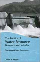 9780761935650-0761935657-The Politics of Water Resource Development in India: The Case of Narmada