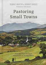 9781087764924-1087764920-Pastoring Small Towns: Help and Hope for Those Ministering in Smaller Places