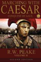 9781941226049-1941226043-Marching With Caesar-Conquest of Gaul: Second Edition