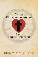 9781973672371-1973672375-Making Christian Counseling More Christ Centered