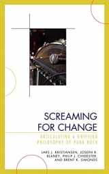 9780739142745-0739142747-Screaming for Change: Articulating a Unifying Philosophy of Punk Rock