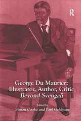 9780367175795-0367175797-George Du Maurier: Illustrator, Author, Critic: Beyond Svengali