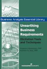 9781567262100-1567262104-Unearthing Business Requirements: Elicitation Tools and Techniques (Business Analysis Essential Library)