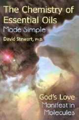 9780934426992-0934426996-The Chemistry Of Essential Oils Made Simple: God's Love Manifest In Molecules