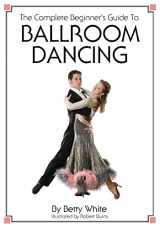 9781438268576-1438268572-The Complete Beginner's Guide To Ballroom Dancing