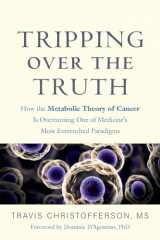 9781603589352-160358935X-Tripping over the Truth: How the Metabolic Theory of Cancer Is Overturning One of Medicine's Most Entrenched Paradigms