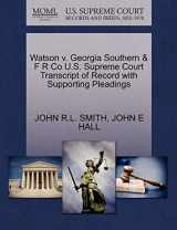 9781270085706-1270085700-Watson v. Georgia Southern & F R Co U.S. Supreme Court Transcript of Record with Supporting Pleadings