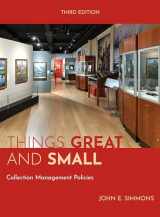 9781538183786-1538183781-Things Great and Small: Collection Management Policies (American Alliance of Museums)