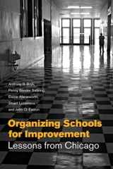 9780226078007-0226078000-Organizing Schools for Improvement: Lessons from Chicago