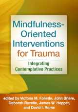 9781462533848-1462533841-Mindfulness-Oriented Interventions for Trauma: Integrating Contemplative Practices