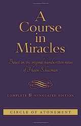 9781886602397-1886602395-COURSE IN MIRACLES: Based On The Original Handwritten Notes Of Helen Schucman--Complete & Annotated Edition