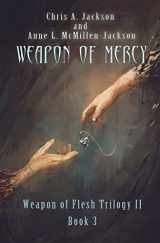 9781939837172-1939837170-Weapon of Mercy (Weapon of Flesh)