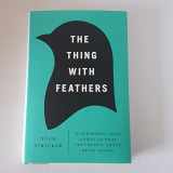 9781594486357-1594486352-The Thing with Feathers: The Surprising Lives of Birds and What They Reveal About Being Human