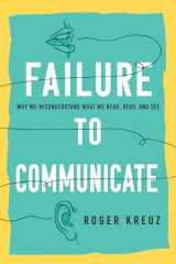9781633888890-1633888894-Failure to Communicate: Why We Misunderstand What We Hear, Read, and See