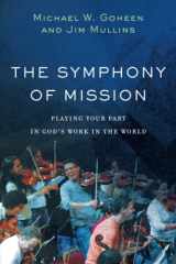 9781540960238-1540960234-The Symphony of Mission: Playing Your Part in God's Work in the World