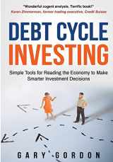 9780692140055-0692140050-Debt Cycle Investing: Simple Tools for Reading the Economy to Make Smarter Investment Decisions